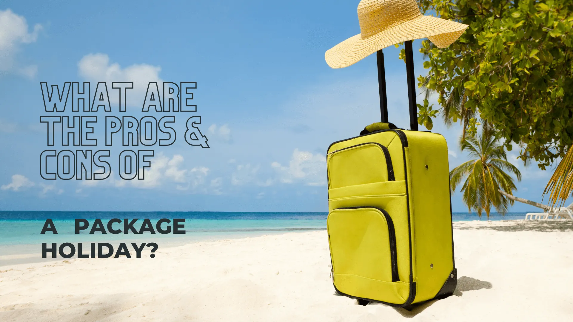 What are the pros and cons of a package holiday?